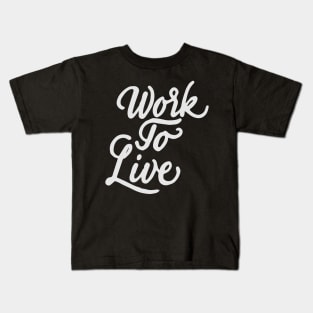 Work to live Kids T-Shirt